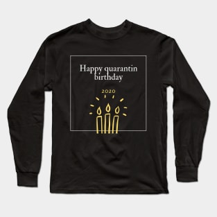 happy quarantin birthday 2020 shirt Long Sleeve T-Shirt